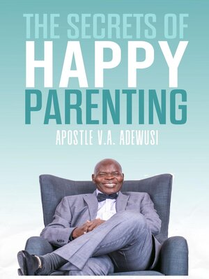 cover image of The Secrets of Happy Parenting